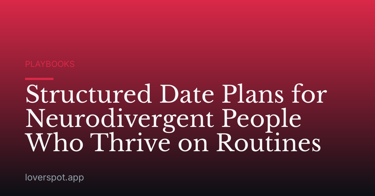 Structured Date Plans for Neurodivergent People Who Thrive on Routines