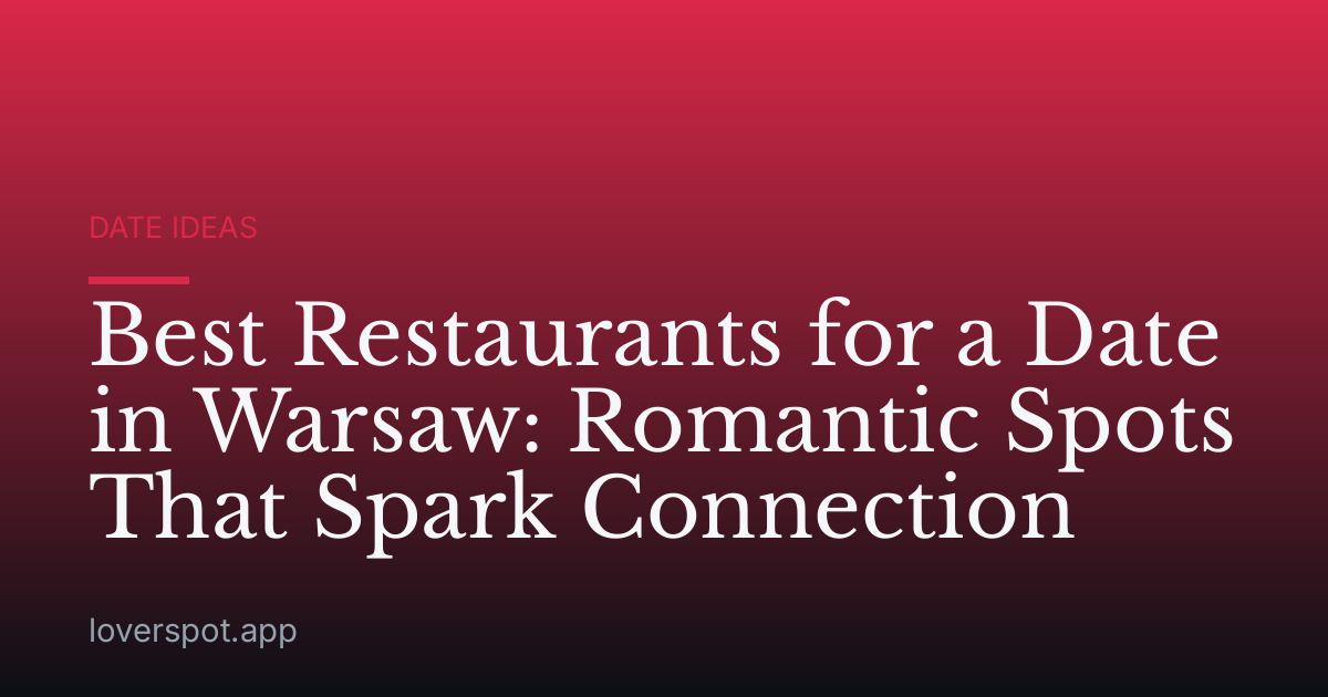 Best Restaurants for a Date in Warsaw: Romantic Spots That Spark Connection