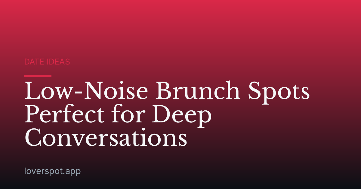Low-Noise Brunch Spots Perfect for Deep Conversations