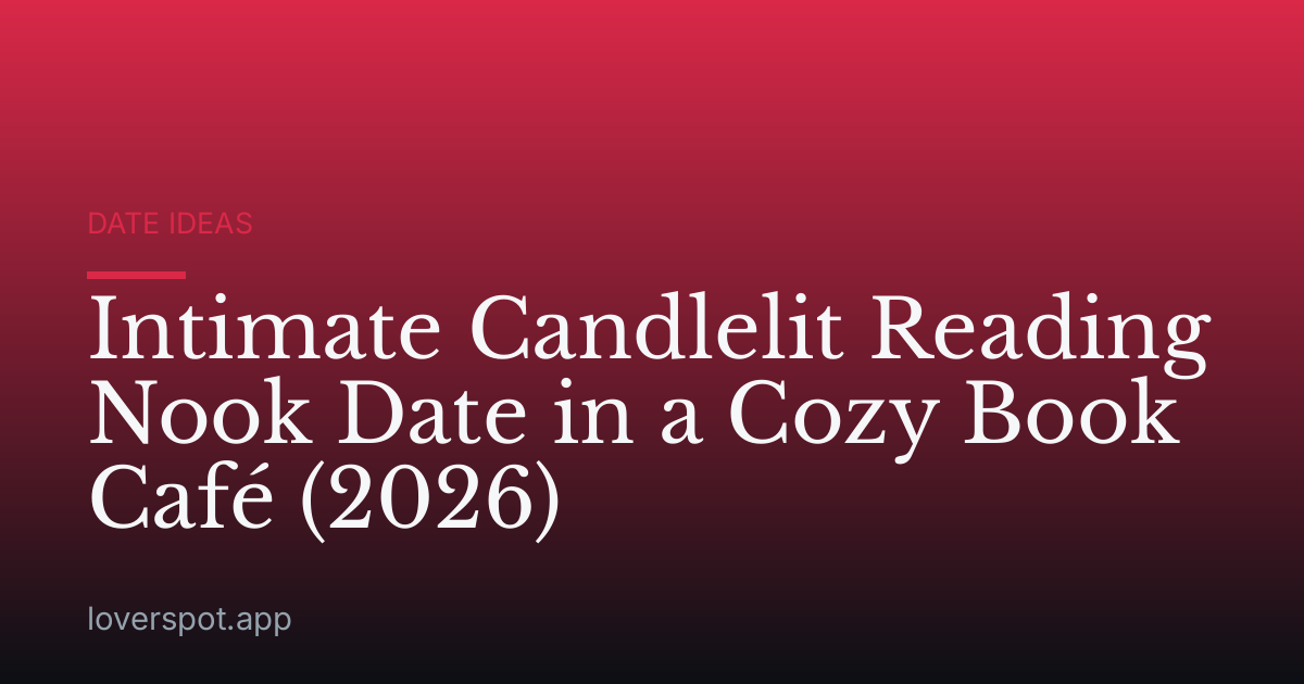 Intimate Candlelit Reading Nook Date in a Cozy Book Café (2026)