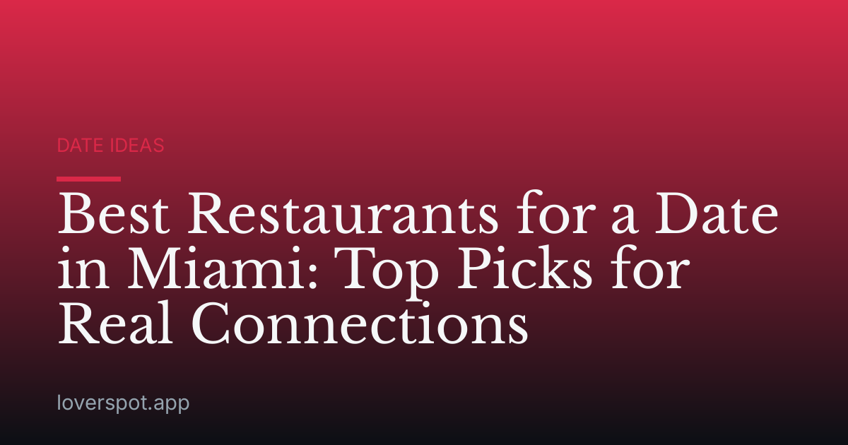 Best Restaurants for a Date in Miami: Top Picks for Real Connections