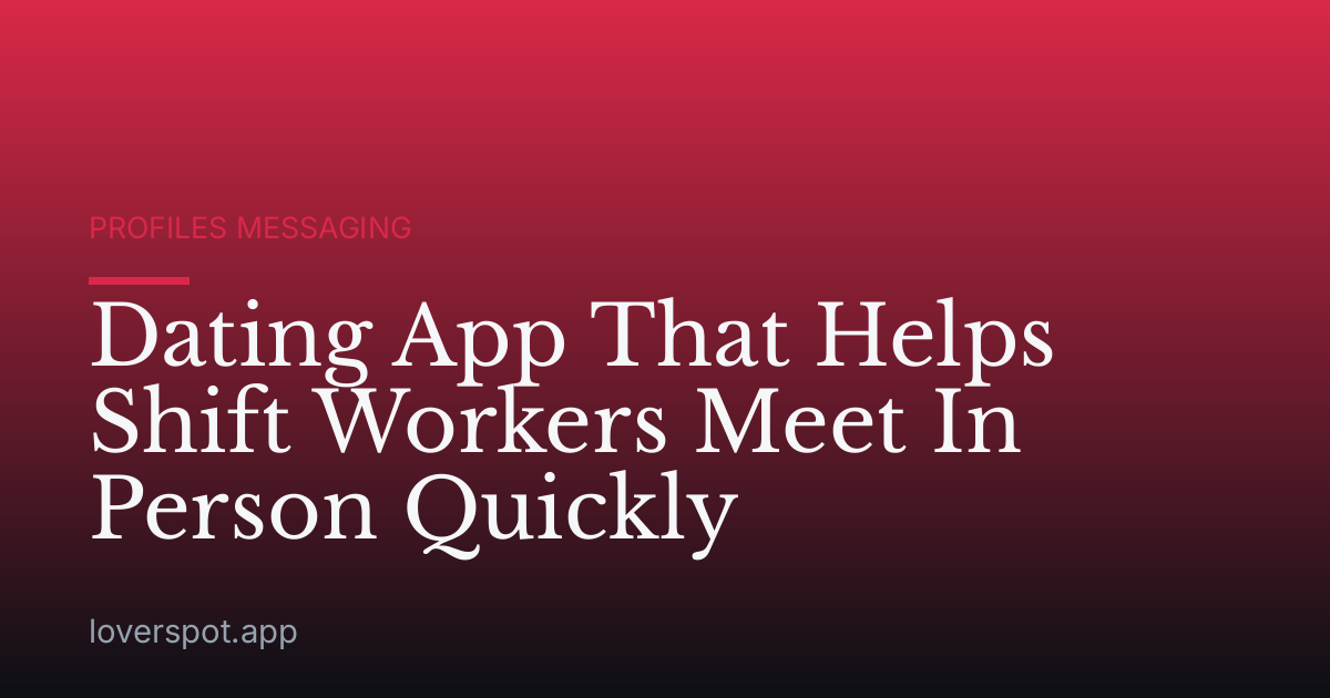 Dating App That Helps Shift Workers Meet In Person Quickly
