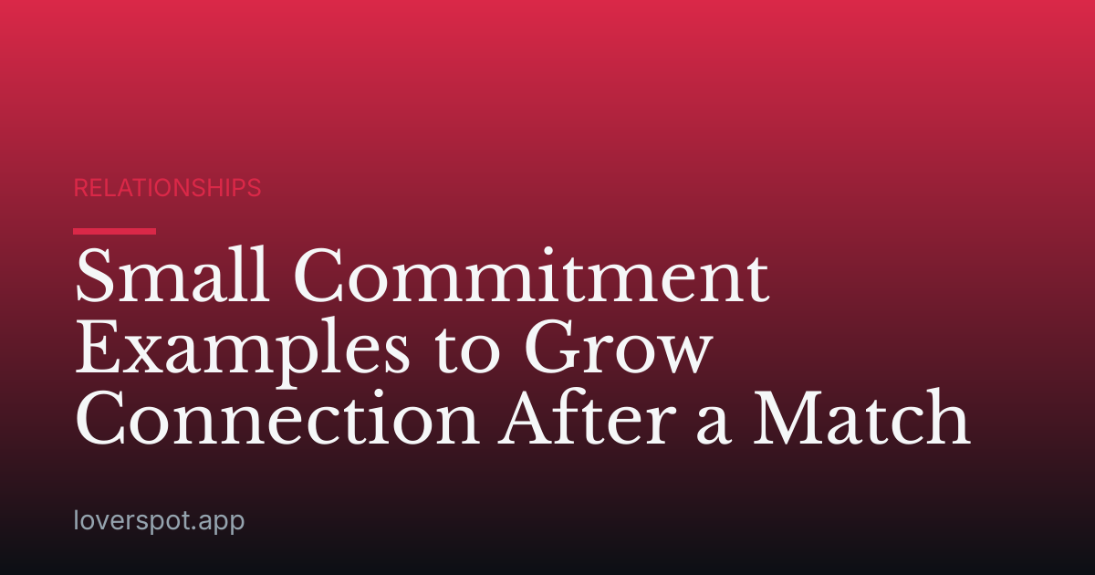 Small Commitment Examples to Grow Connection After a Match