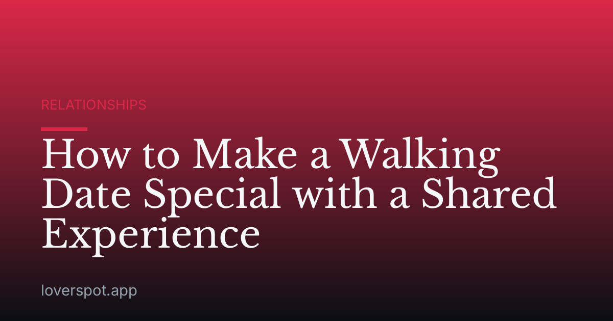How to Make a Walking Date Special with a Shared Experience