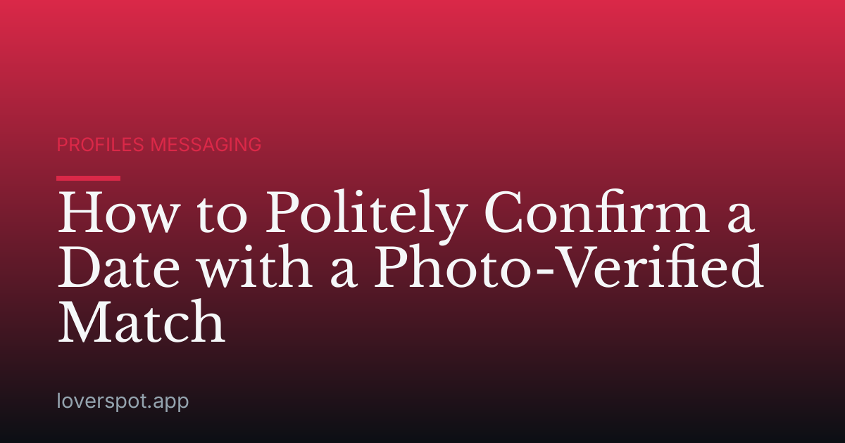 How to Politely Confirm a Date with a Photo-Verified Match
