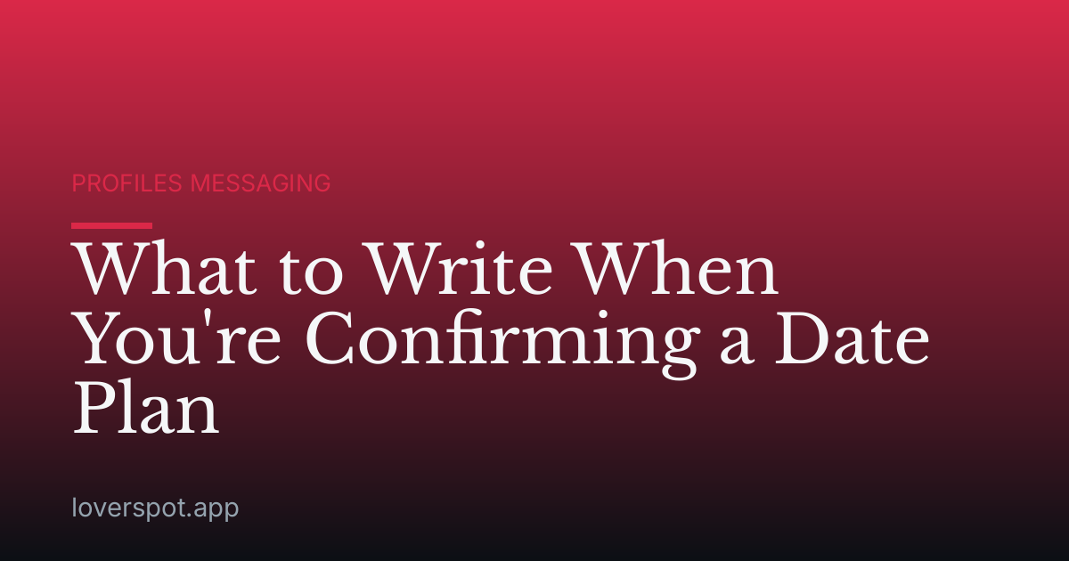 What to Write When You're Confirming a Date Plan