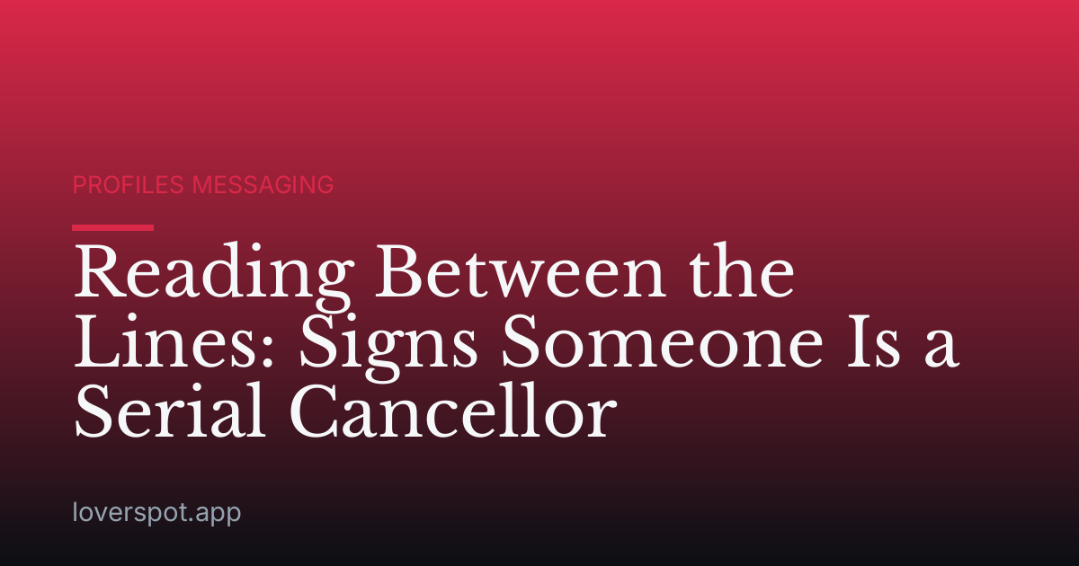 Reading Between the Lines: Signs Someone Is a Serial Cancellor