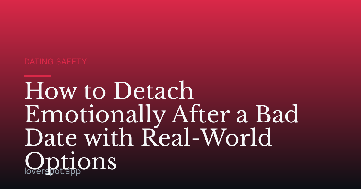 How to Detach Emotionally After a Bad Date with Real-World Options