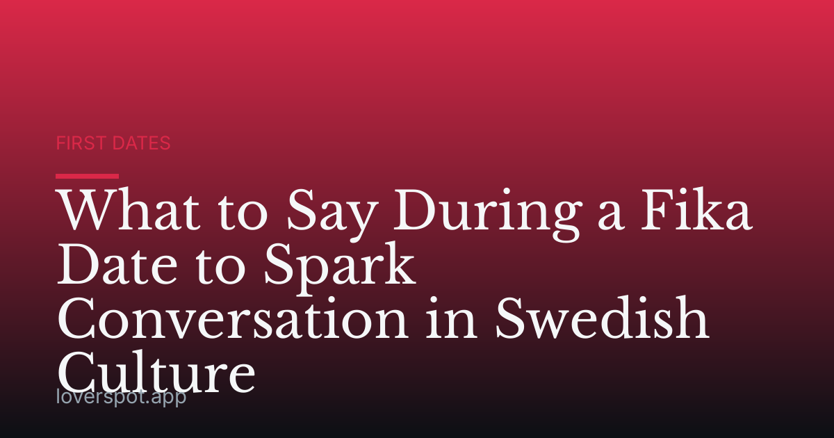 What to Say During a Fika Date to Spark Conversation in Swedish Culture