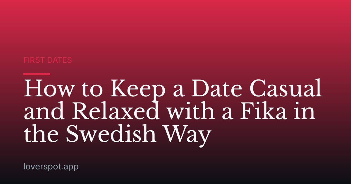 How to Keep a Date Casual and Relaxed with a Fika in the Swedish Way