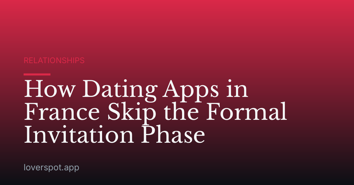 How Dating Apps in France Skip the Formal Invitation Phase