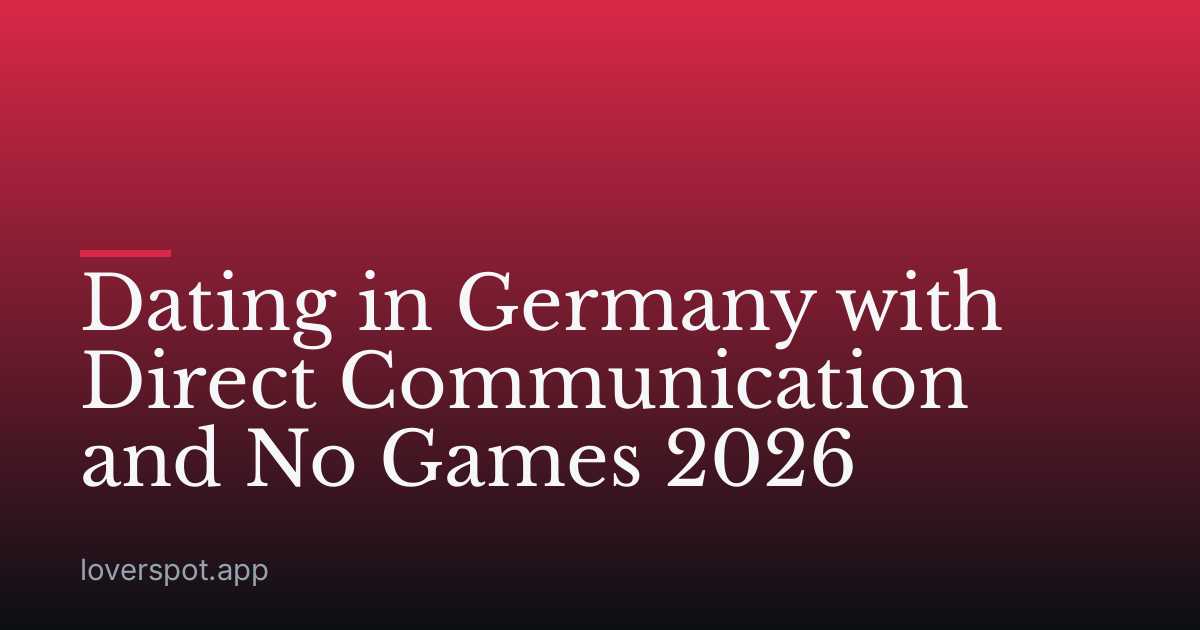 Dating in Germany with Direct Communication and No Games 2026