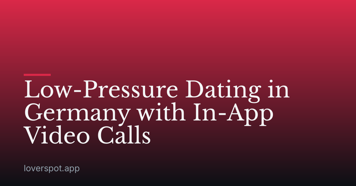Low-Pressure Dating in Germany with In-App Video Calls