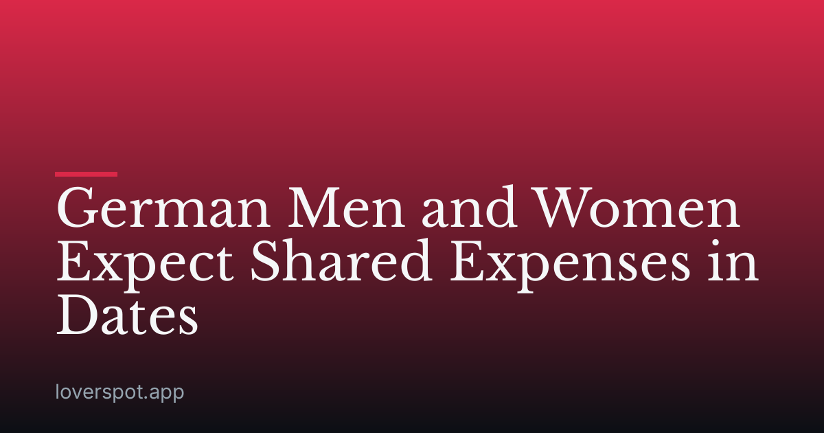 German Men and Women Expect Shared Expenses in Dates
