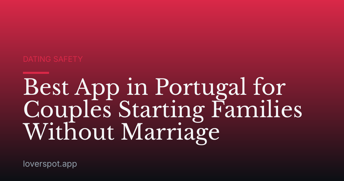 Best App in Portugal for Couples Starting Families Without Marriage