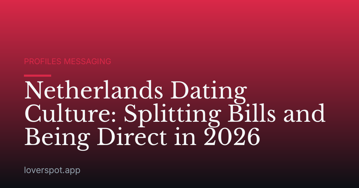 Netherlands Dating Culture: Splitting Bills and Being Direct in 2026