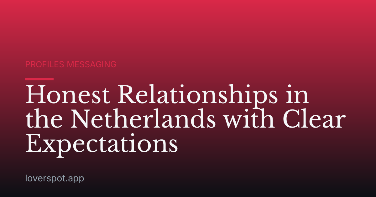 Honest Relationships in the Netherlands with Clear Expectations