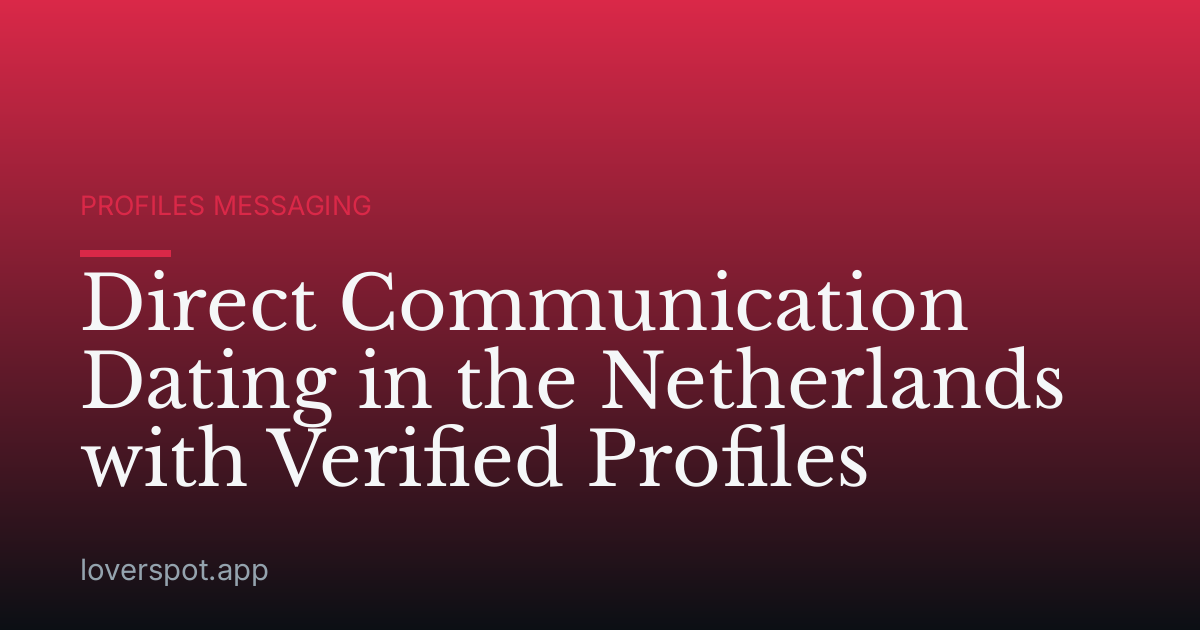 Direct Communication Dating in the Netherlands with Verified Profiles