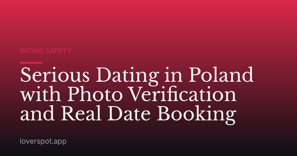 Serious Dating in Poland with Photo Verification and Real Date Booking