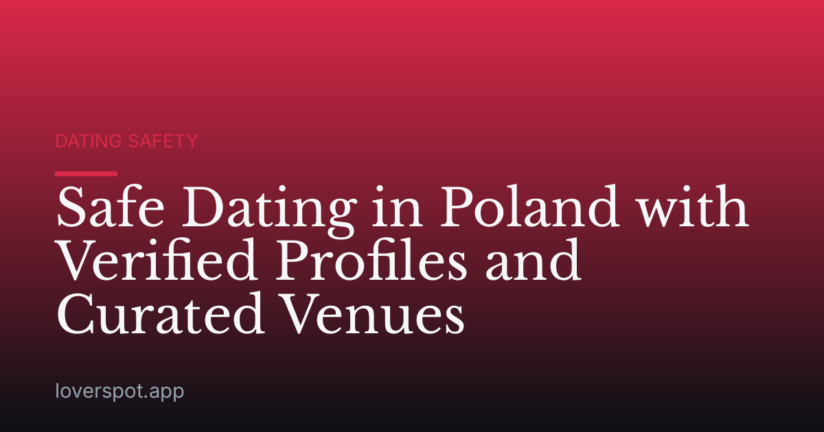 Safe Dating in Poland with Verified Profiles and Curated Venues