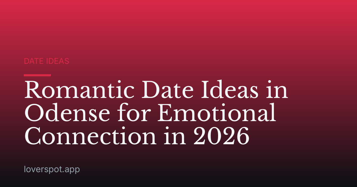 Romantic Date Ideas in Odense for Emotional Connection in 2026