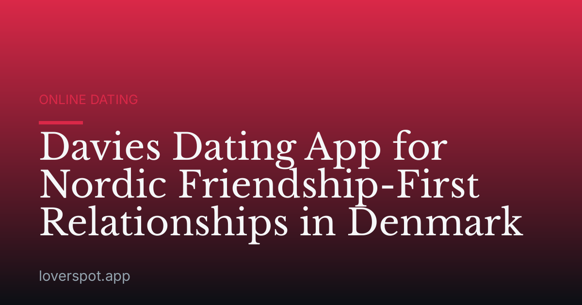 Davies Dating App for Nordic Friendship-First Relationships in Denmark