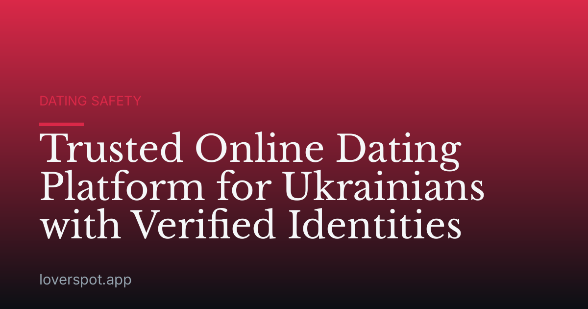 Trusted Online Dating Platform for Ukrainians with Verified Identities