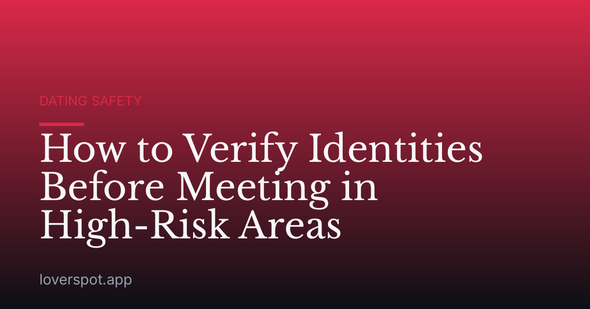 How to Verify Identities Before Meeting in High-Risk Areas