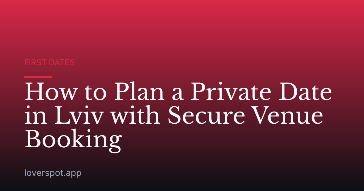 How to Plan a Private Date in Lviv with Secure Venue Booking