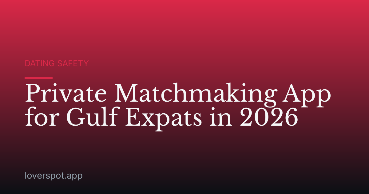 Private Matchmaking App for Gulf Expats in 2026