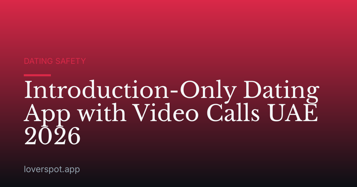 Introduction-Only Dating App with Video Calls UAE 2026