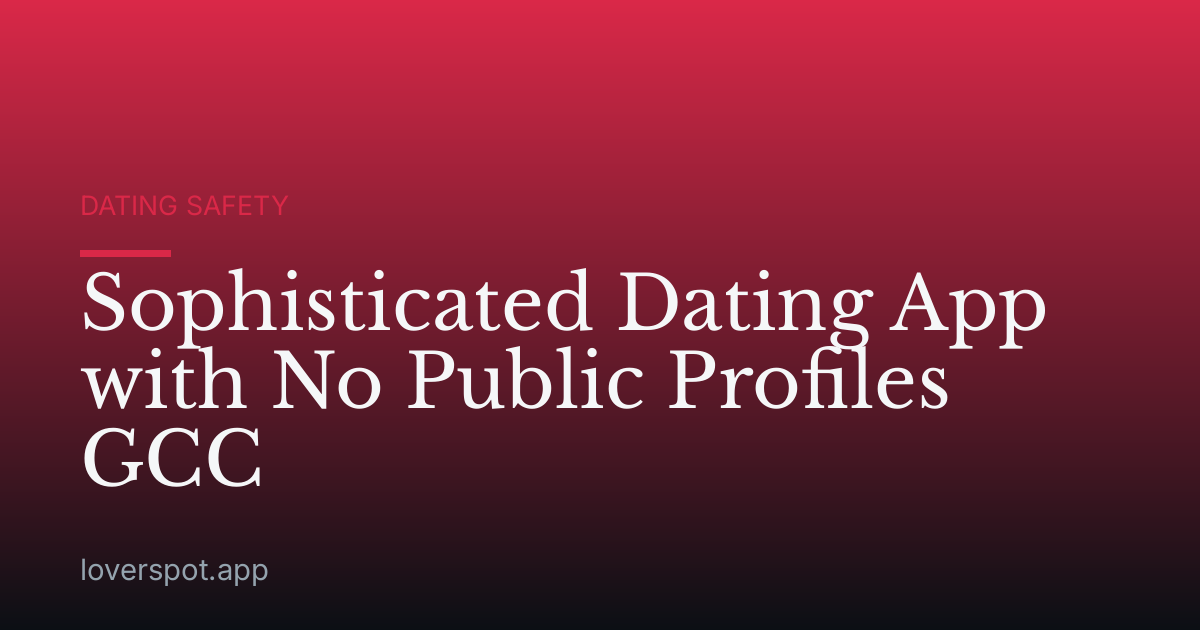 Sophisticated Dating App with No Public Profiles GCC