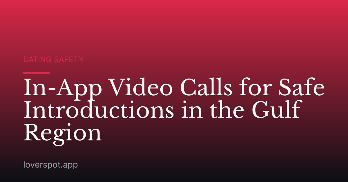 In-App Video Calls for Safe Introductions in the Gulf Region