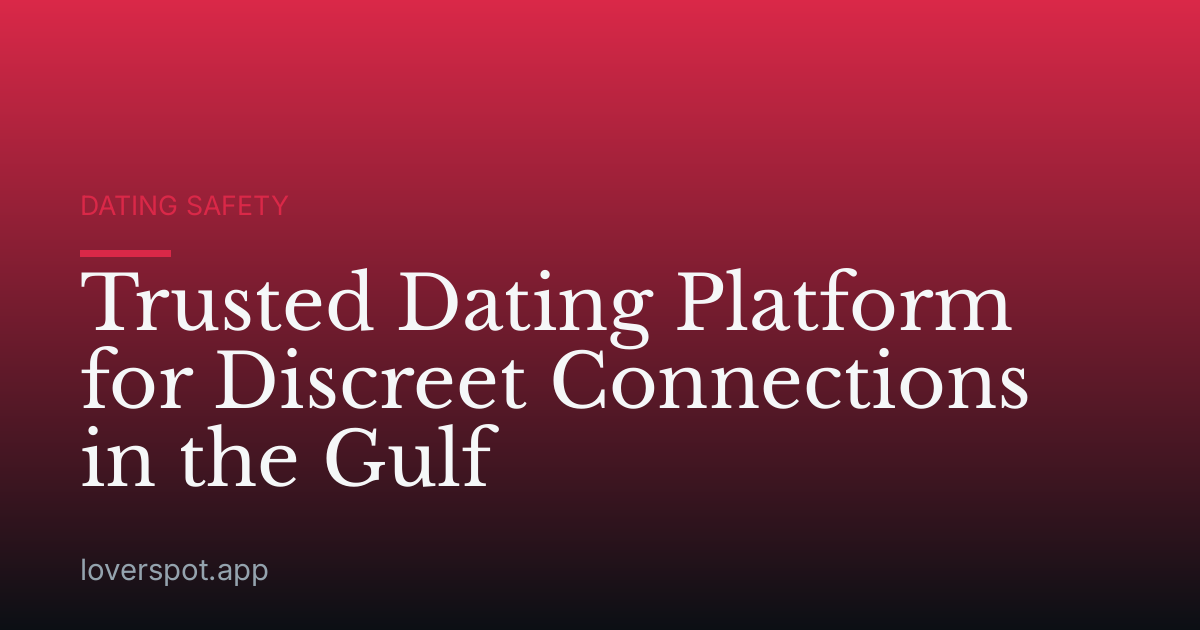 Trusted Dating Platform for Discreet Connections in the Gulf