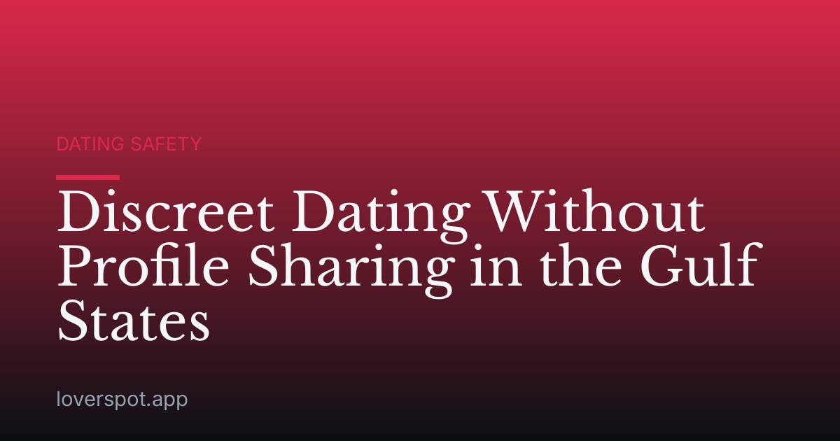 Discreet Dating Without Profile Sharing in the Gulf States