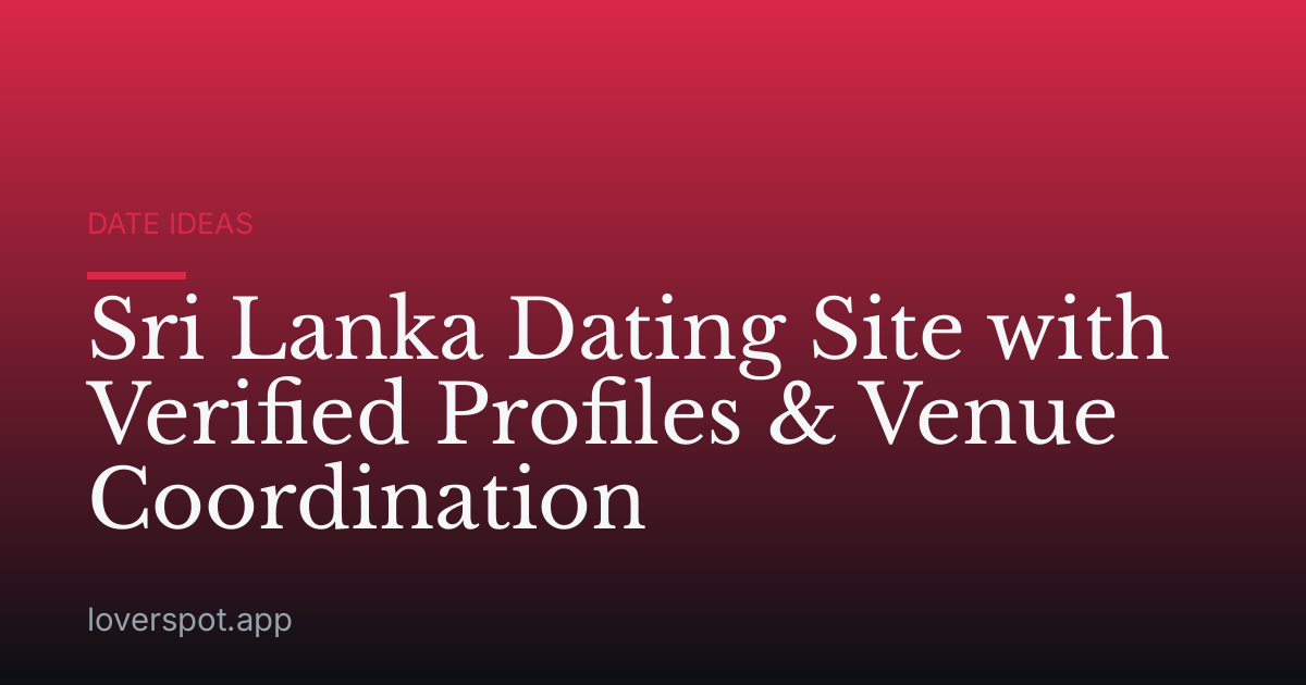 Sri Lanka Dating Site with Verified Profiles & Venue Coordination
