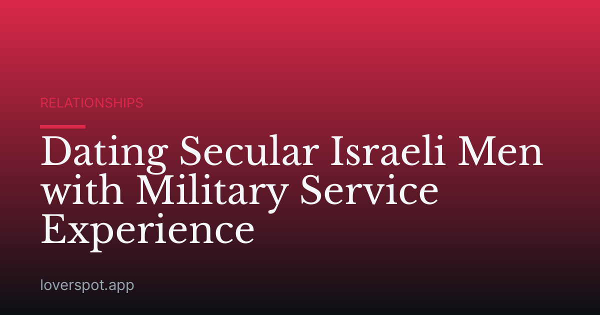 Dating Secular Israeli Men with Military Service Experience