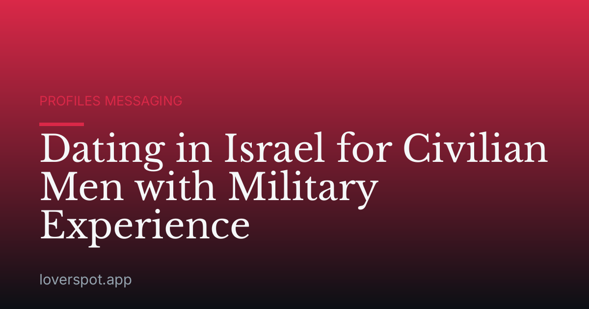 Dating in Israel for Civilian Men with Military Experience