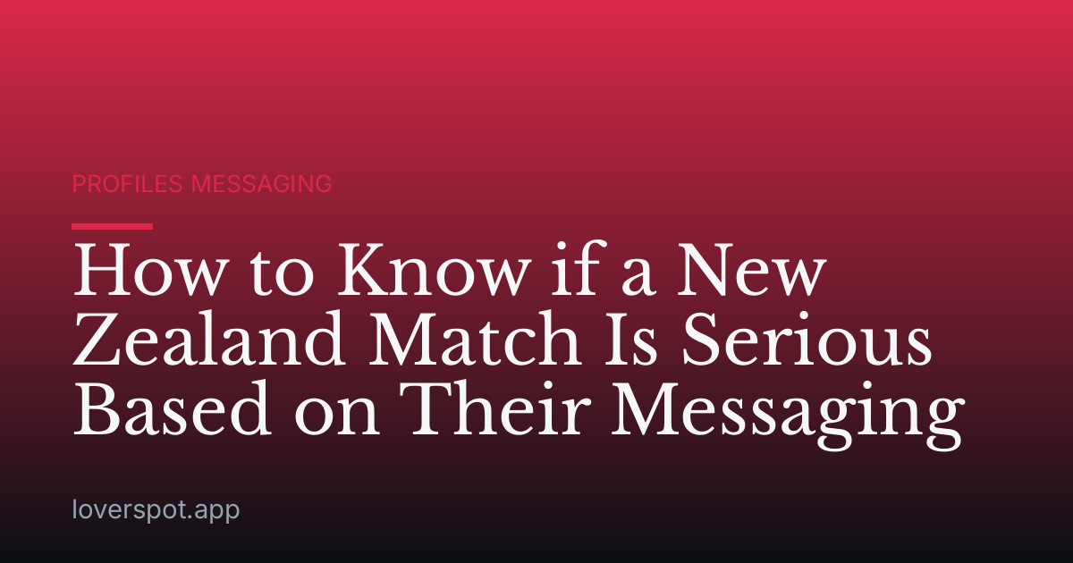 How to Know if a New Zealand Match Is Serious Based on Their Messaging