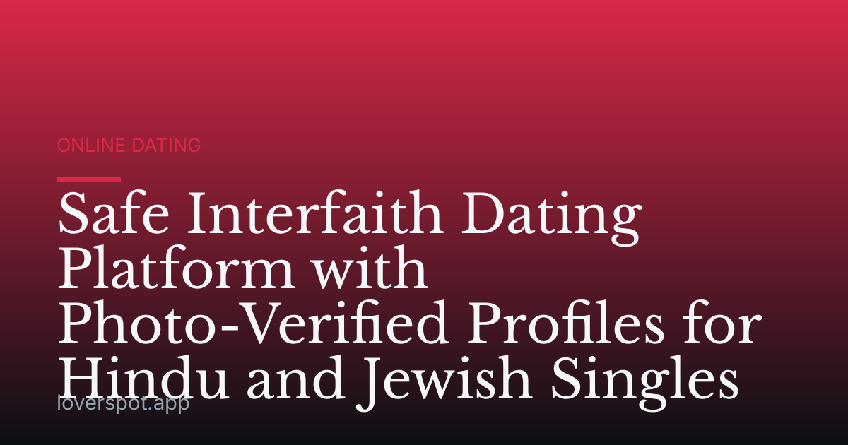 Safe Interfaith Dating Platform with Photo-Verified Profiles for Hindu and Jewish Singles