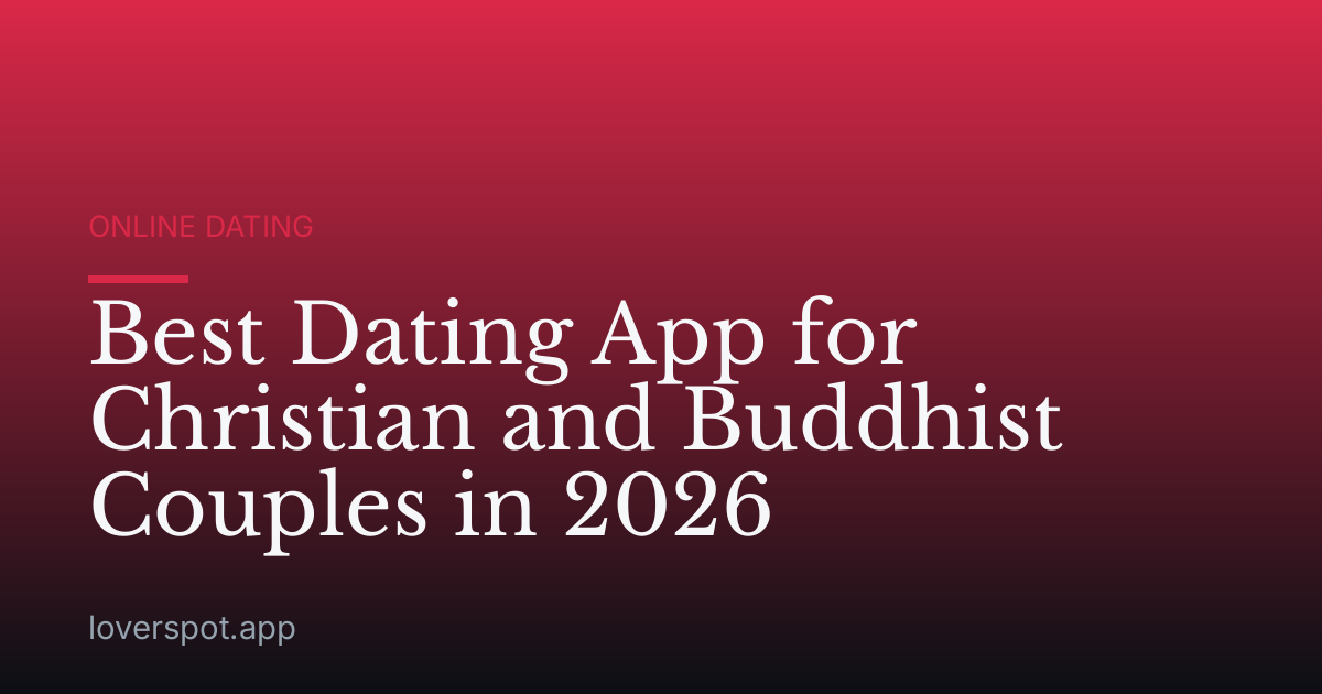 Best Dating App for Christian and Buddhist Couples in 2026