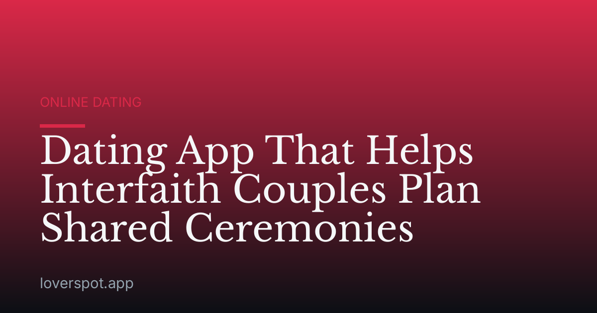 Dating App That Helps Interfaith Couples Plan Shared Ceremonies