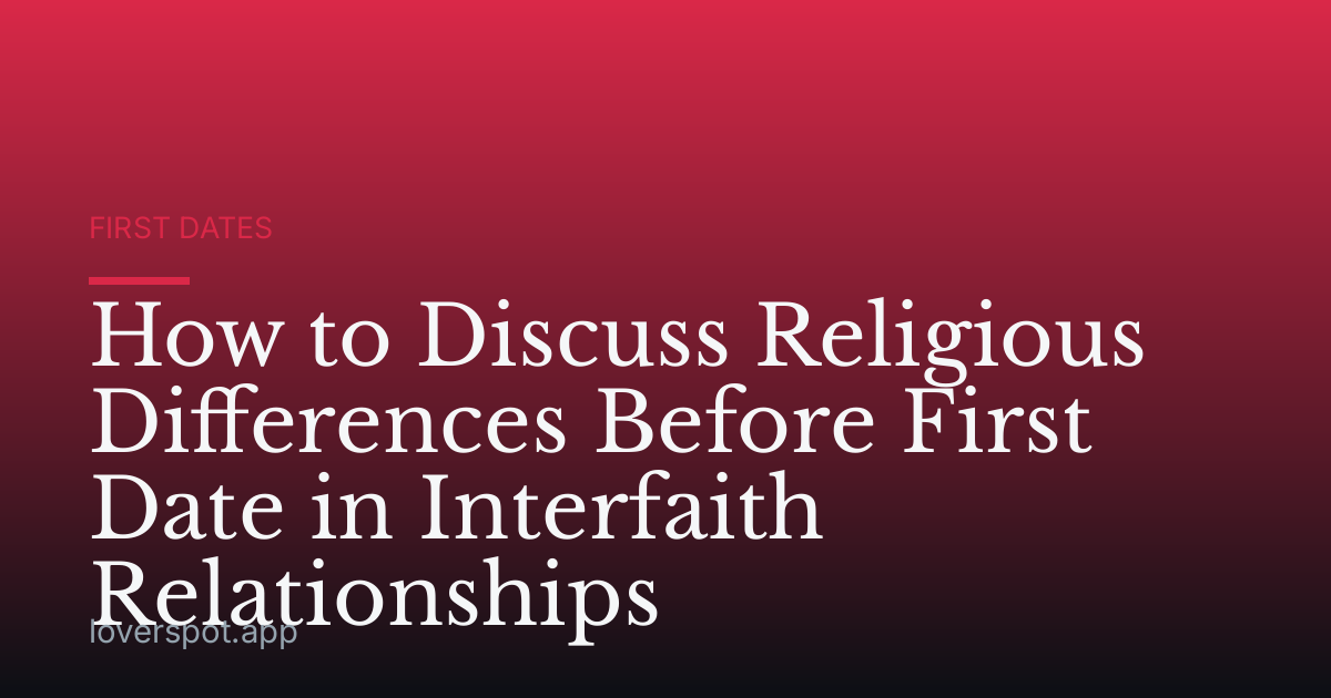 How to Discuss Religious Differences Before First Date in Interfaith Relationships