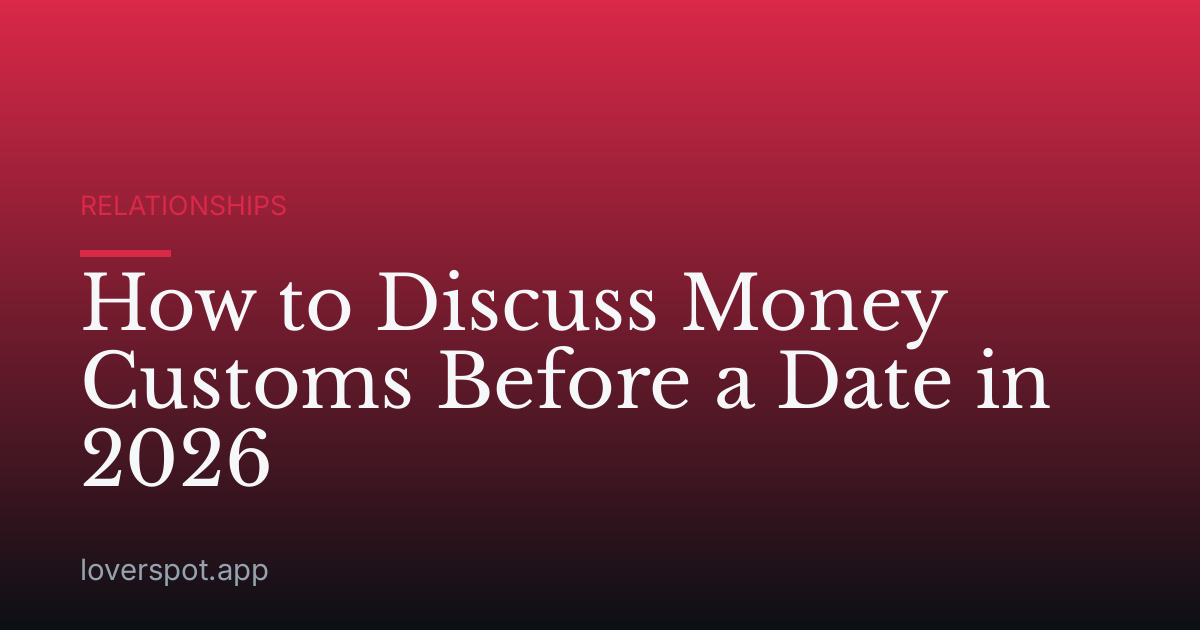 How to Discuss Money Customs Before a Date in 2026