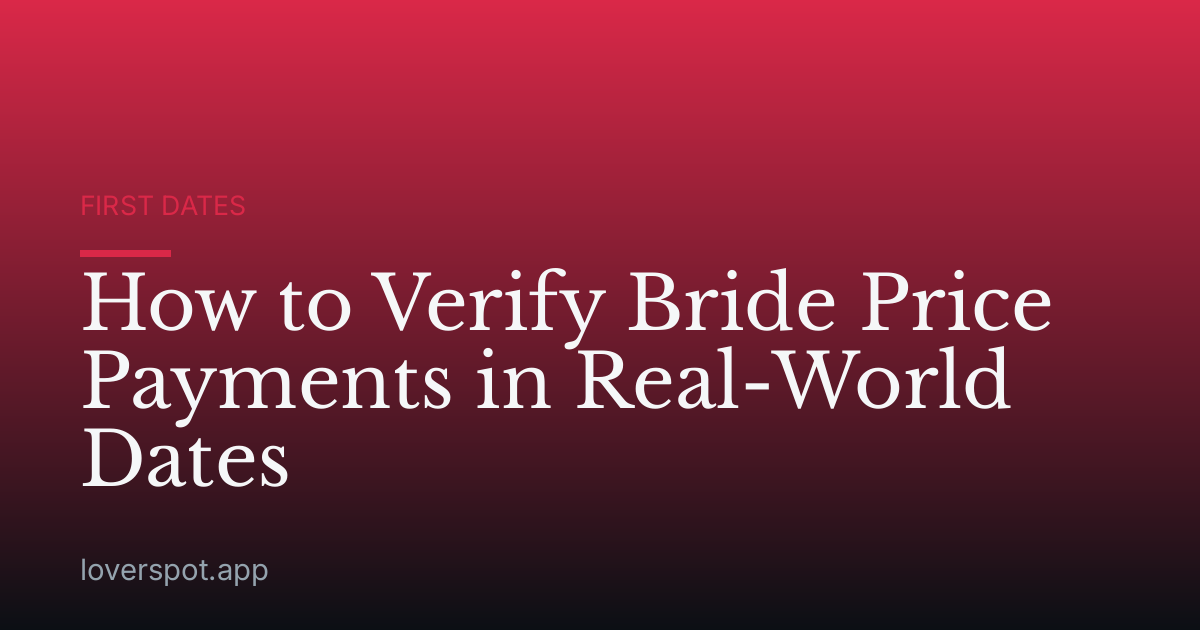 How to Verify Bride Price Payments in Real-World Dates