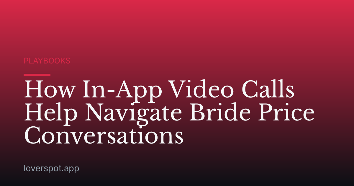 How In-App Video Calls Help Navigate Bride Price Conversations