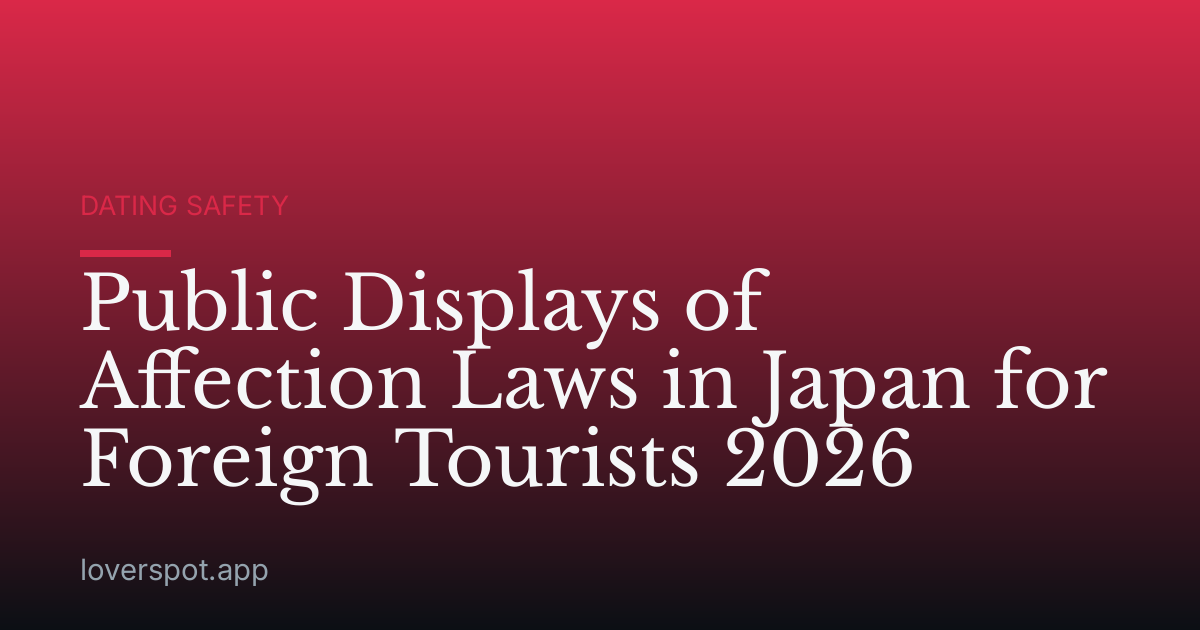 Public Displays of Affection Laws in Japan for Foreign Tourists 2026