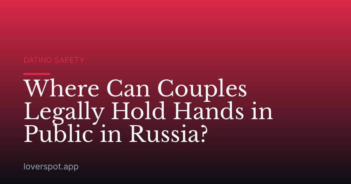 Where Can Couples Legally Hold Hands in Public in Russia?