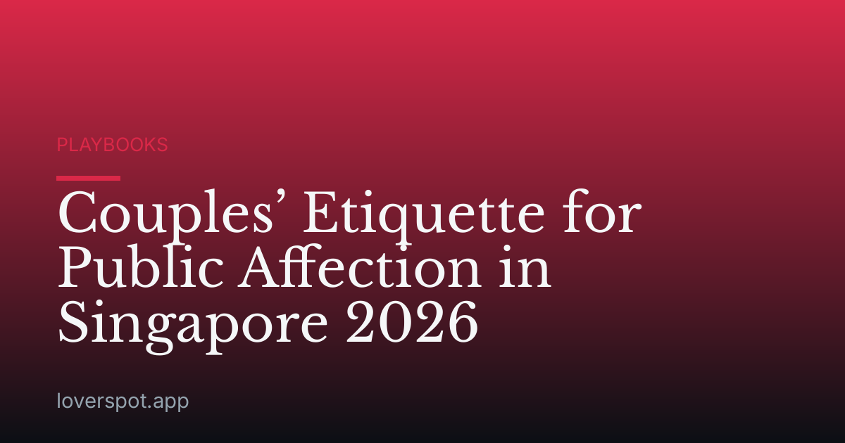 Couples’ Etiquette for Public Affection in Singapore 2026