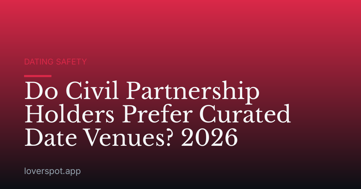 Do Civil Partnership Holders Prefer Curated Date Venues? 2026